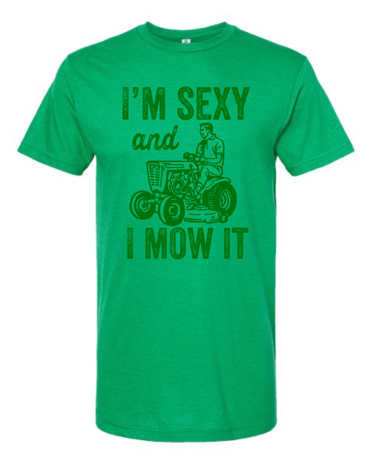 🌿 I’m Sexy and I Mow It — Graphic Tee