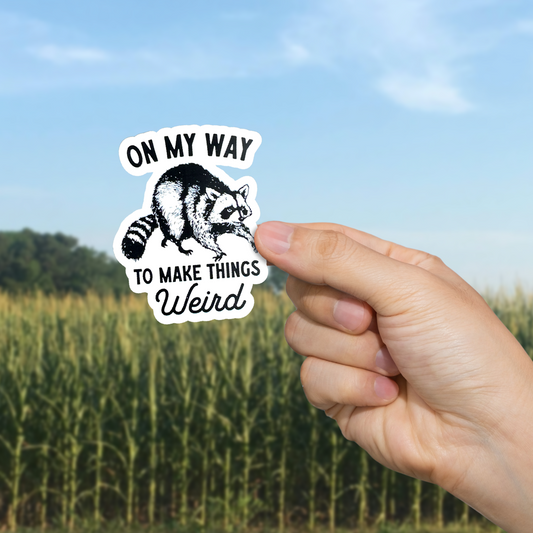 On My Way to Make Things Weird Sticker