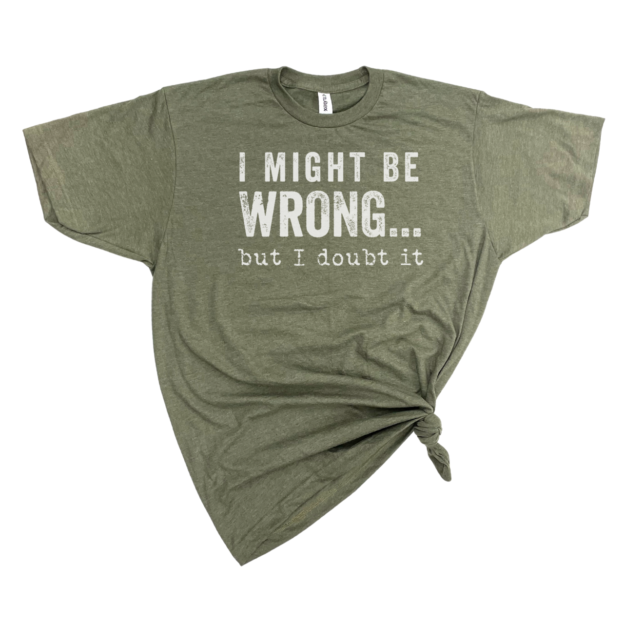 I MIGHT BE WRONG T-SHIRT