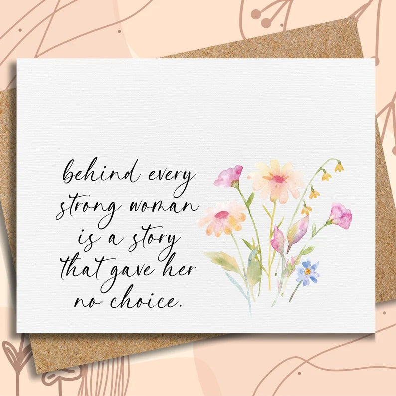 A Encouragement Card for Friend | behind every strong woman is a story that gave her no choice | divorce card for her | inspirational cards