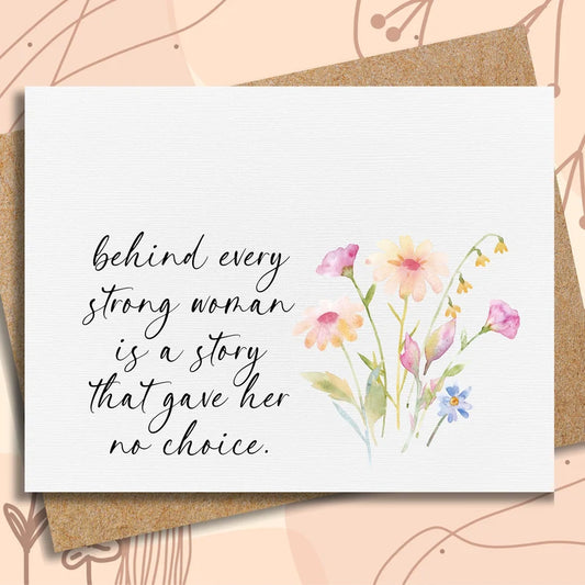 A Encouragement Card for Friend | behind every strong woman is a story that gave her no choice | divorce card for her | inspirational cards