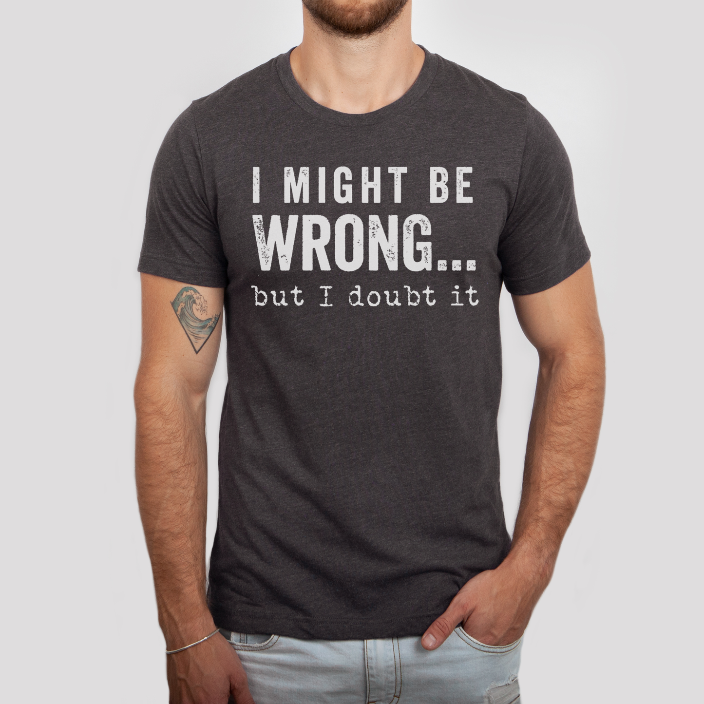 I MIGHT BE WRONG T-SHIRT