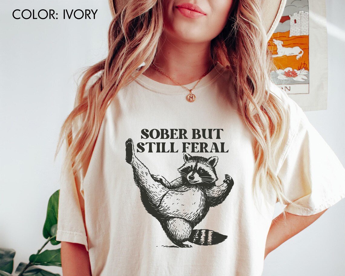 Funny Sober Shirt Sobriety Anniversary Gift Motivational Soberversary Present One Year Sober Gift for Women Recovery Feral Raccoon T-shirt - Nurturewise