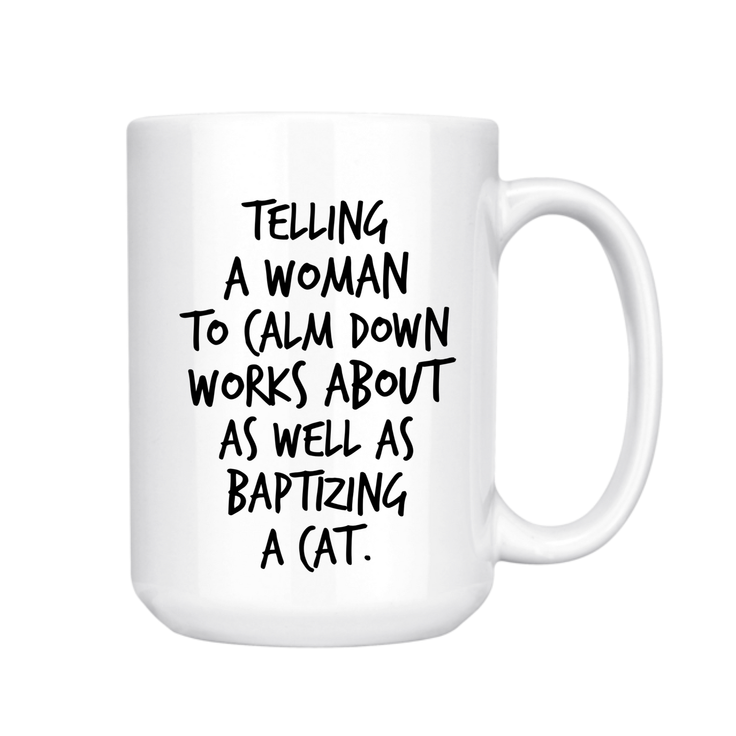 TELLING A WOMAN TO CALM DOWN MUG