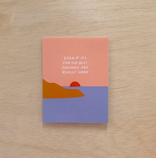 Even if it's "for the best," endings are really hard
