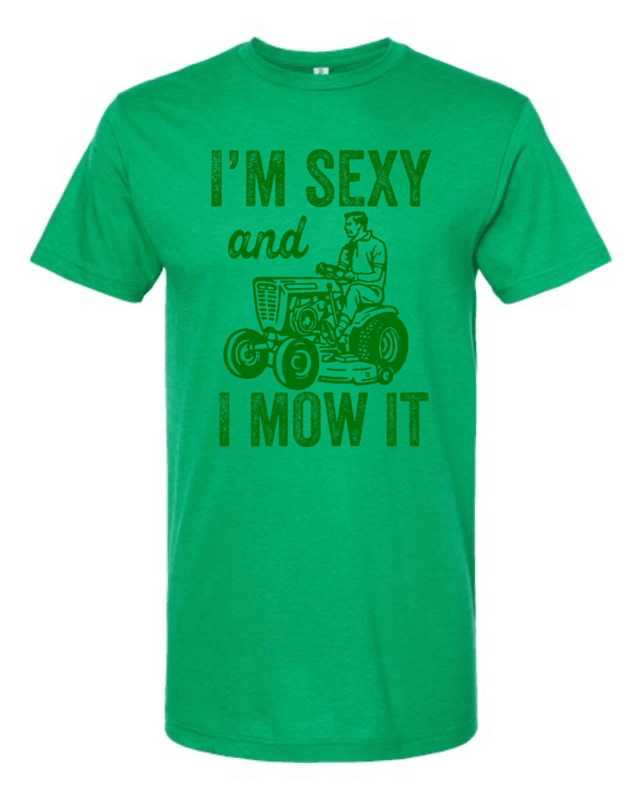 🌿 I’m Sexy and I Mow It — Graphic Tee - Nurturewise