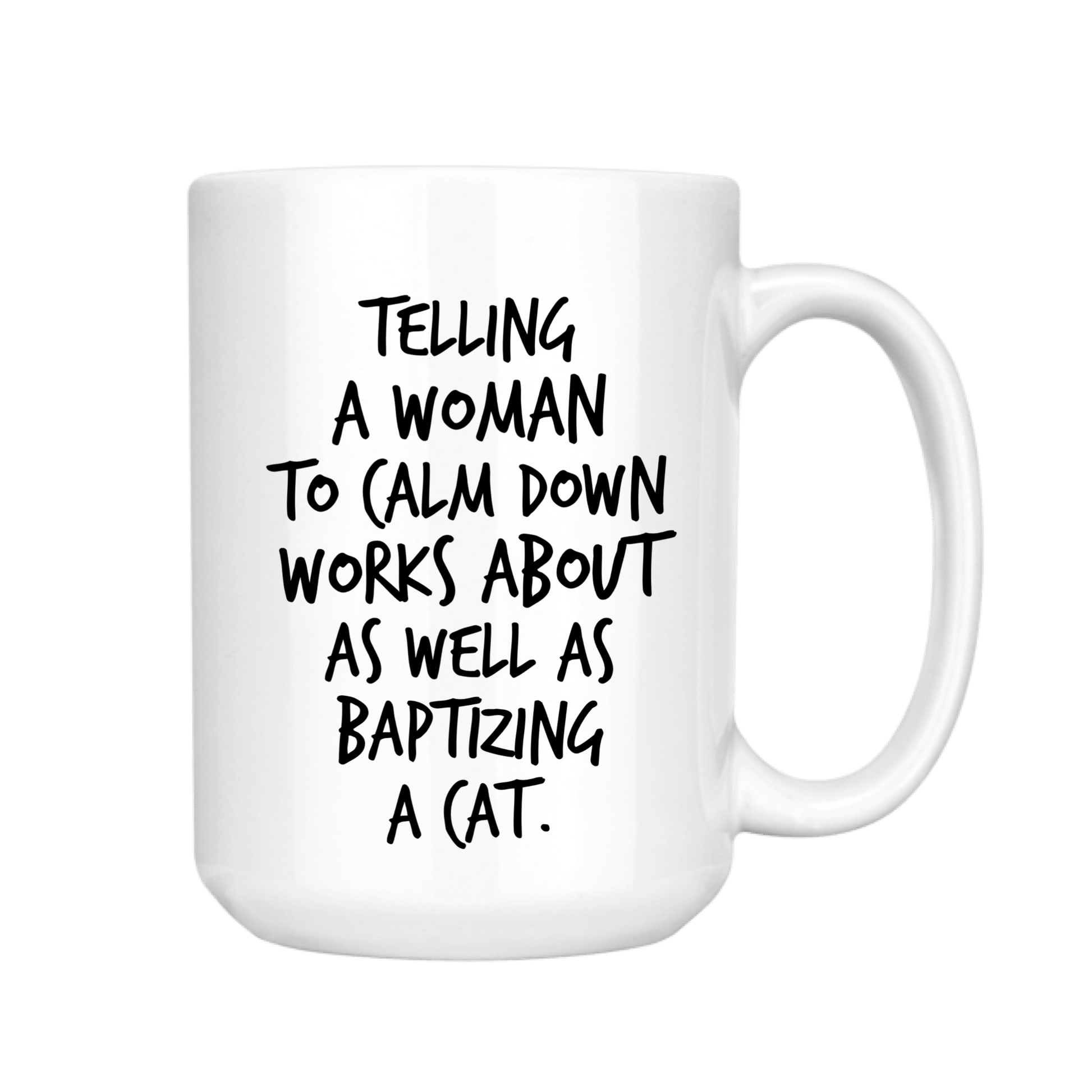 TELLING A WOMAN TO CALM DOWN MUG - Nurturewise